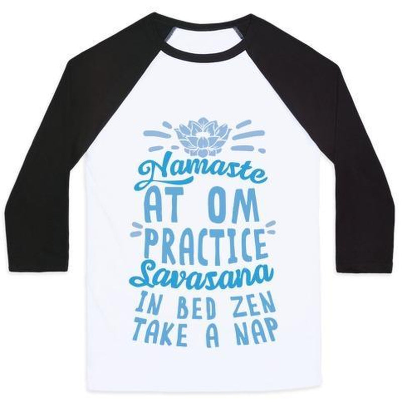 NAMASTE at OM PRACTICE SAVASANA in BED ZEN TAKE a NAP UNISEX CLASSIC BASEBALL TEE