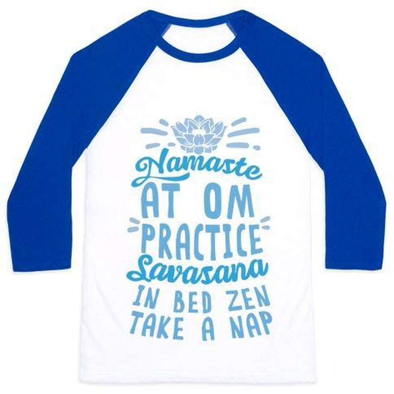NAMASTE at OM PRACTICE SAVASANA in BED ZEN TAKE a NAP UNISEX CLASSIC BASEBALL TEE