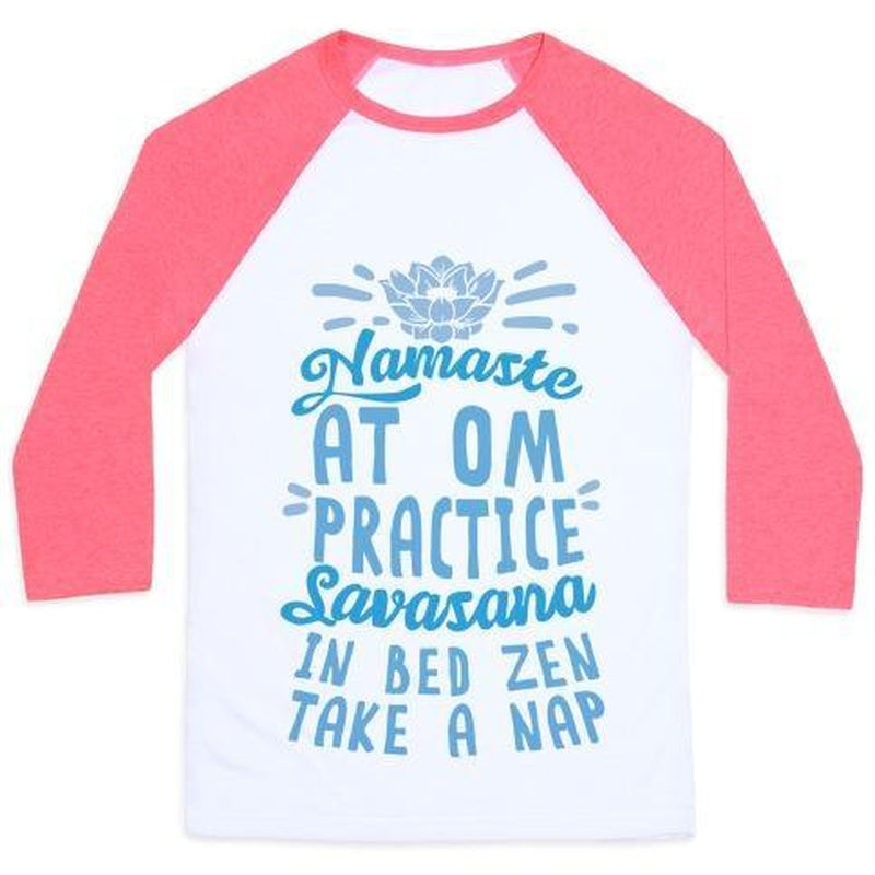 NAMASTE at OM PRACTICE SAVASANA in BED ZEN TAKE a NAP UNISEX CLASSIC BASEBALL TEE