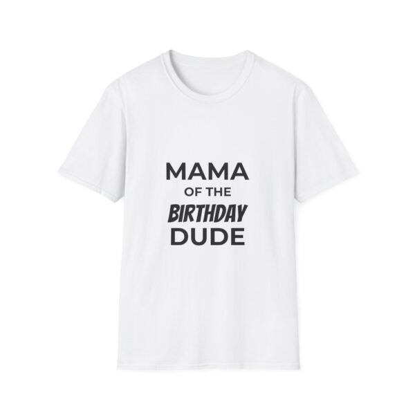 Mama of the Birthday Dude T-Shirt - Funny Mom Birthday Shirt, Family Party Tee, Celebration Outfit